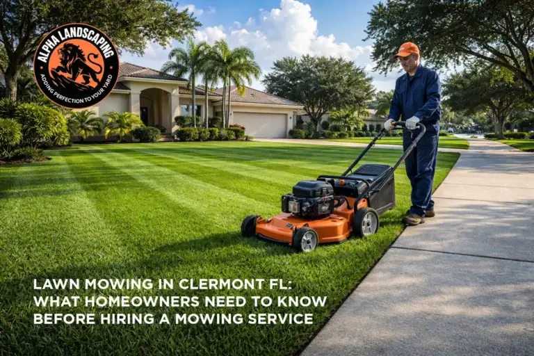 Lawn Mowing in Clermont FL: What Homeowners Need to Know Before Hiring a Mowing Service